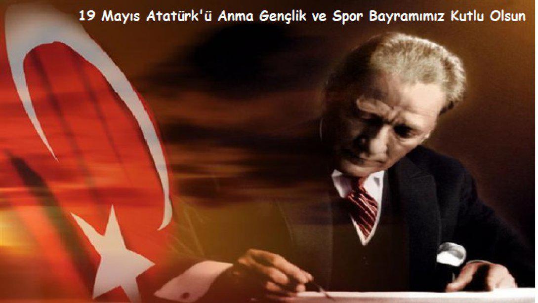 İlçe Milli Eğitim Müdürümüz İhsan KÖSEN'in 19 Mayıs Atatürk'ü Anma, Gençlik ve Spor Bayramı Kutlama Mesajı 