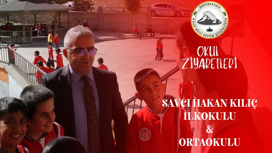 İlçe Milli Eğitim Müdürümüz Davut ŞEN Savcı Hakan Kılıç İlkokul ve Ortaokulunu Ziyaret Etti